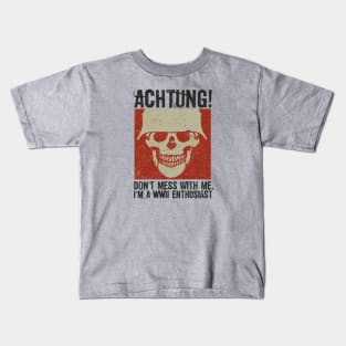 Achtung! (Danger) - I'm a WWII enthusiast Kids T-Shirt